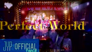 2 X Twice 「Perfect World」
